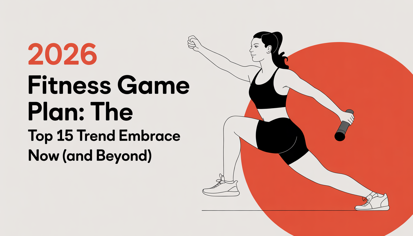 2026 Fitness Game Plan: The Top 15 Trends to Embrace Now (and beyond)